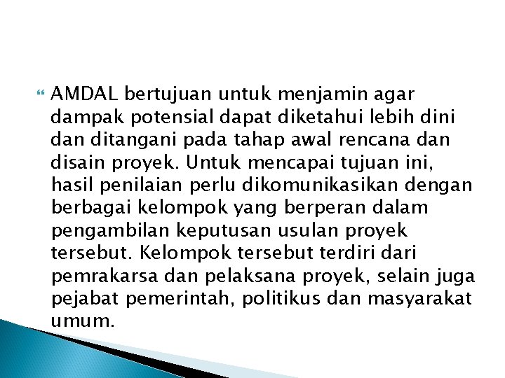  AMDAL bertujuan untuk menjamin agar dampak potensial dapat diketahui lebih dini dan ditangani