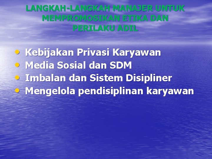 LANGKAH-LANGKAH MANAJER UNTUK MEMPROMOSIKAN ETIKA DAN PERILAKU ADIL • • Kebijakan Privasi Karyawan Media