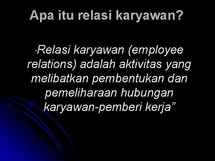 Apa itu relasi karyawan? Relasi karyawan (employee relations) adalah aktivitas yang melibatkan pembentukan dan