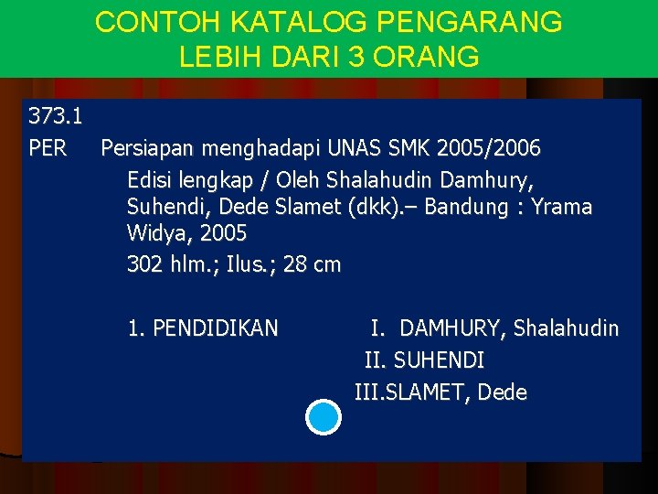 CONTOH KATALOG PENGARANG LEBIH DARI 3 ORANG 373. 1 PER Persiapan menghadapi UNAS SMK