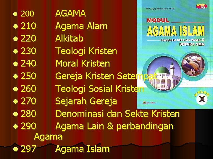 AGAMA 210 Agama Alam 220 Alkitab 230 Teologi Kristen 240 Moral Kristen 250 Gereja