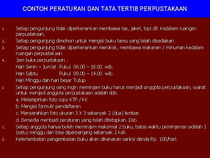 CONTOH PERATURAN DAN TATA TERTIB PERPUSTAKAAN 1. 2. 3. 4. 1 1. 2. Setiap