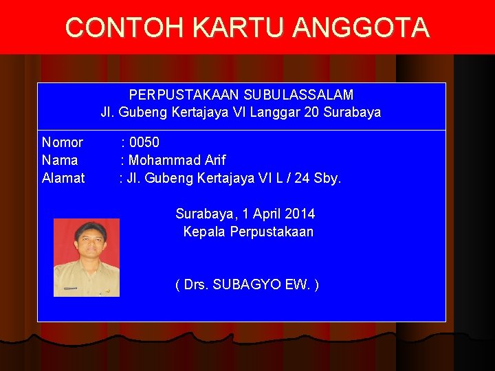 CONTOH KARTU ANGGOTA PERPUSTAKAAN SUBULASSALAM Jl. Gubeng Kertajaya VI Langgar 20 Surabaya Nomor Nama