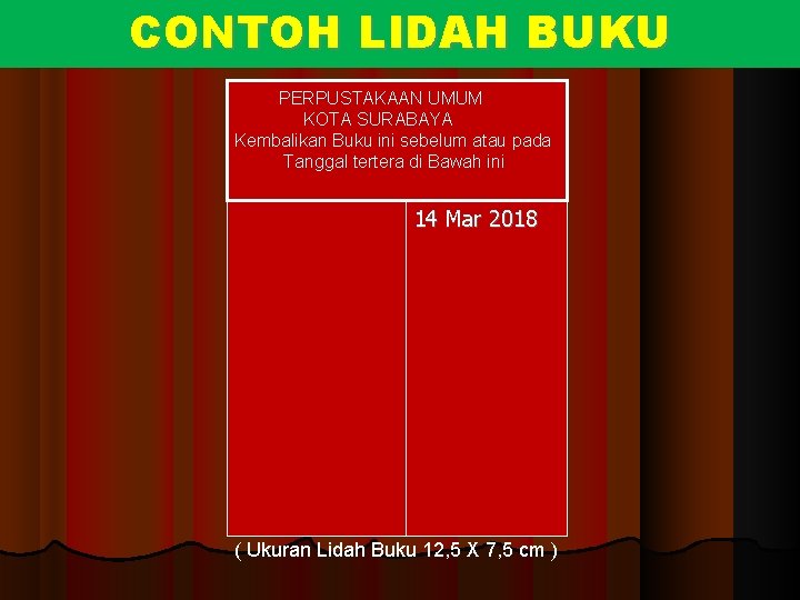 CONTOH LIDAH BUKU PERPUSTAKAAN UMUM KOTA SURABAYA Kembalikan Buku ini sebelum atau pada Tanggal