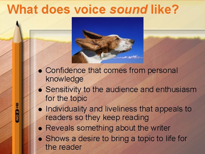 What does voice sound like? l l l Confidence that comes from personal knowledge