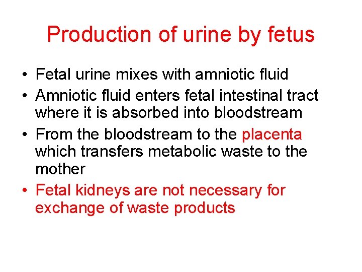 Production of urine by fetus • Fetal urine mixes with amniotic fluid • Amniotic