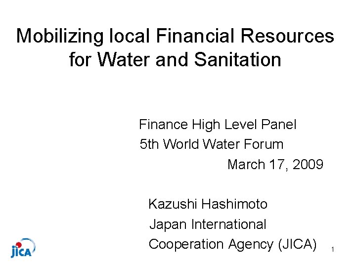 Mobilizing local Financial Resources for Water and Sanitation Finance High Level Panel 5 th