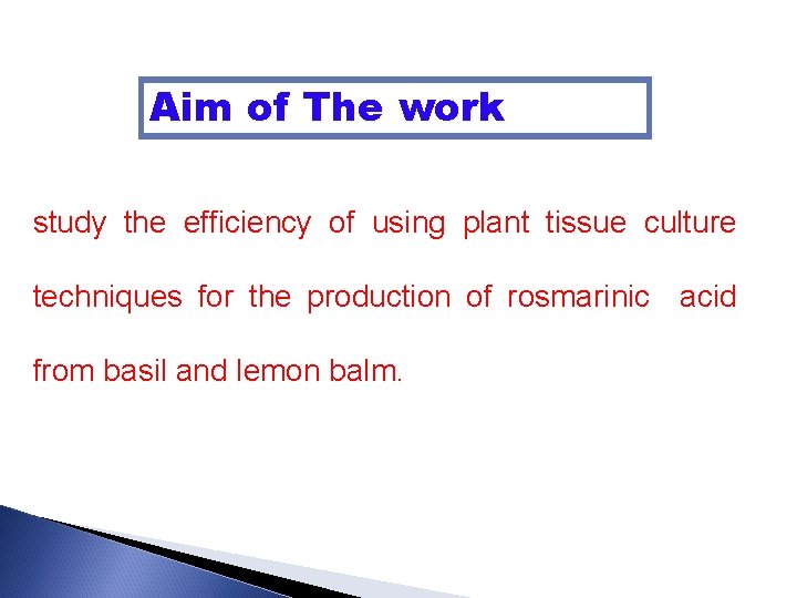 Aim of The work study the efficiency of using plant tissue culture techniques for