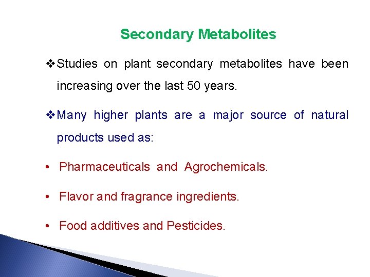 Secondary Metabolites v. Studies on plant secondary metabolites have been increasing over the last