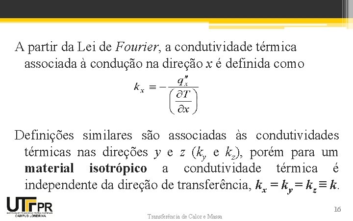 A partir da Lei de Fourier, a condutividade térmica associada à condução na direção A partir da Lei de Fourier, a condutividade térmica associada à condução na direção