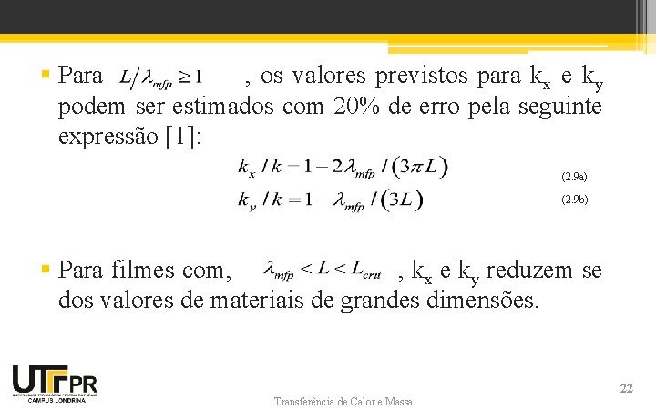 § Para , os valores previstos para kx e ky podem ser estimados com § Para , os valores previstos para kx e ky podem ser estimados com