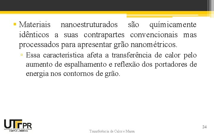 § Materiais nanoestruturados são químicamente idênticos a suas contrapartes convencionais mas processados para apresentar § Materiais nanoestruturados são químicamente idênticos a suas contrapartes convencionais mas processados para apresentar