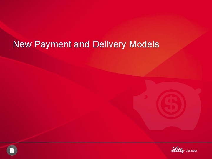 New Payment and Delivery Models 22 