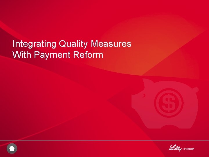 Integrating Quality Measures With Payment Reform 32 