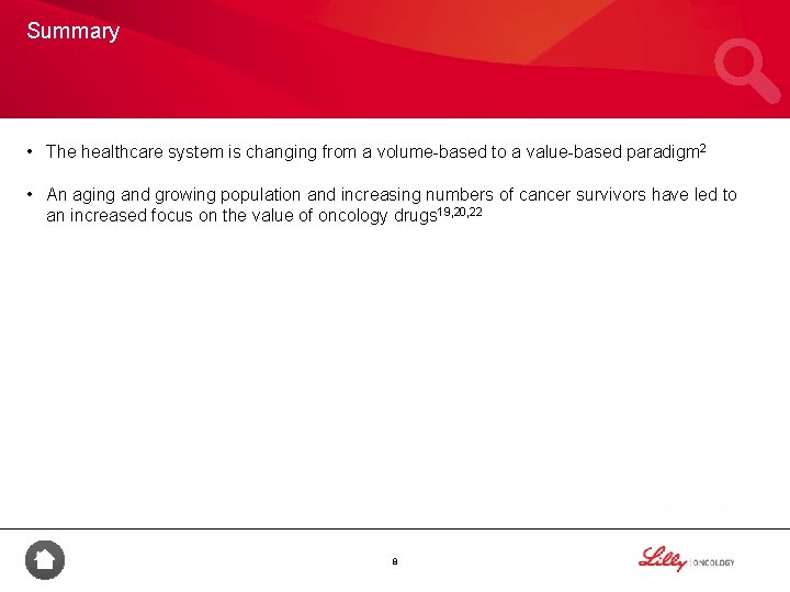 Summary • The healthcare system is changing from a volume-based to a value-based paradigm