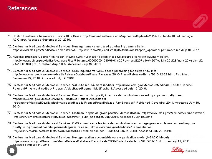 References 71. Boston Healthcare Associates. Florida Blue Cross. http: //bostonhealthcare. com/wp-content/uploads/2014/03/Florida-Blue-Oncology. ACO. pptx. Accessed