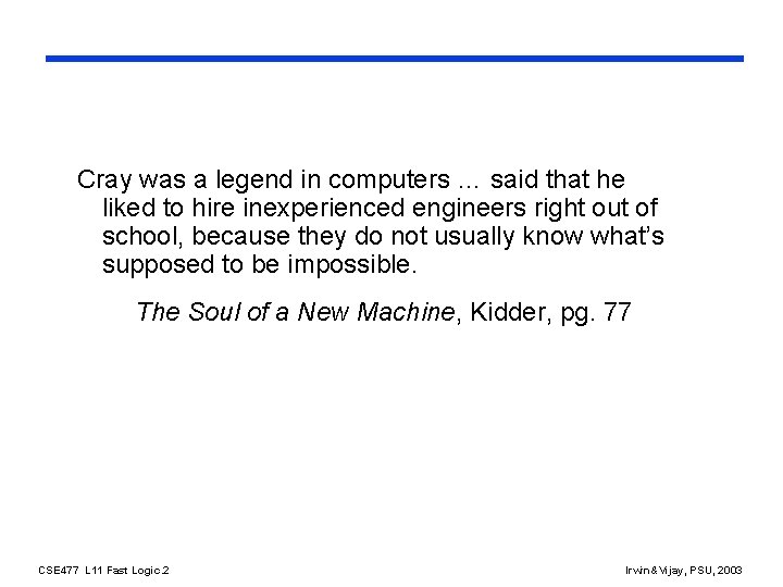 Cray was a legend in computers … said that he liked to hire inexperienced