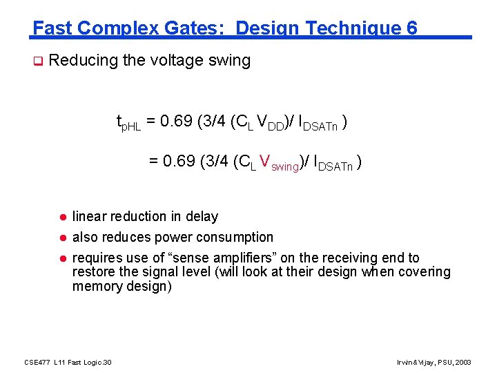 Fast Complex Gates: Design Technique 6 q Reducing the voltage swing tp. HL =