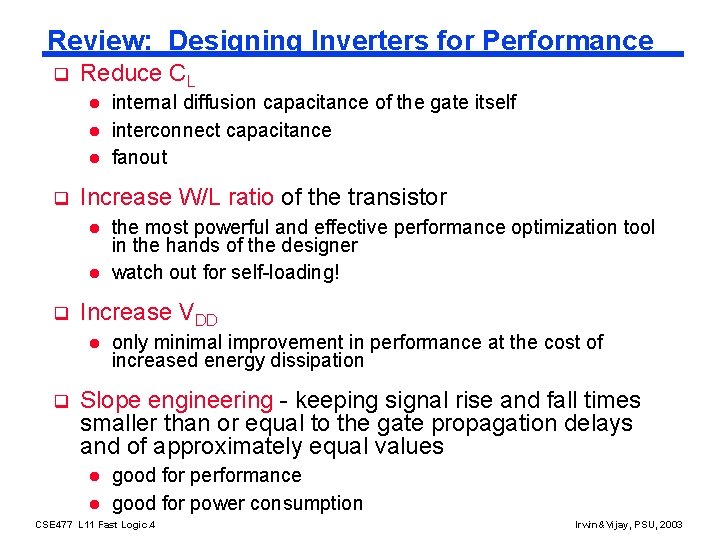 Review: Designing Inverters for Performance q Reduce CL l l l q Increase W/L