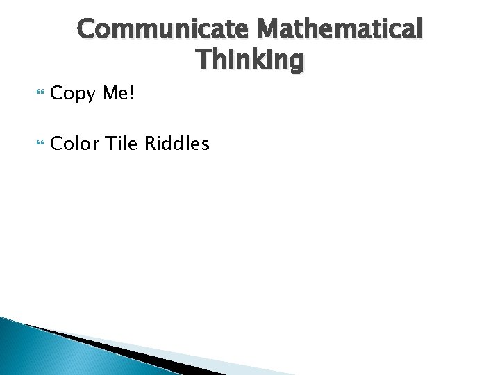 Communicate Mathematical Thinking Copy Me! Color Tile Riddles 