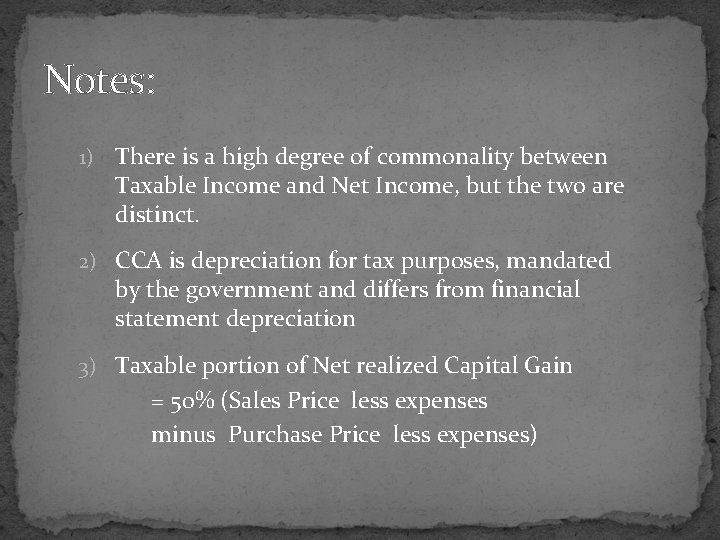 Notes: 1) There is a high degree of commonality between Taxable Income and Net