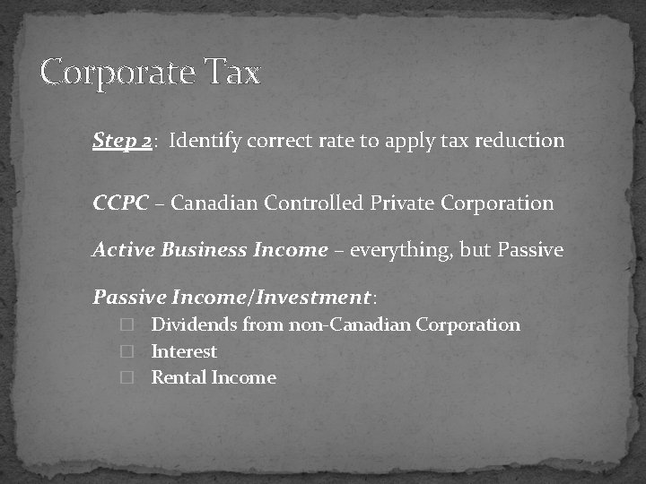 Corporate Tax Step 2: Identify correct rate to apply tax reduction CCPC – Canadian