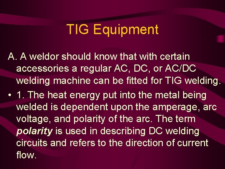 TIG Equipment A. A weldor should know that with certain accessories a regular AC,