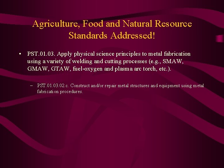 Agriculture, Food and Natural Resource Standards Addressed! • PST. 01. 03. Apply physical science