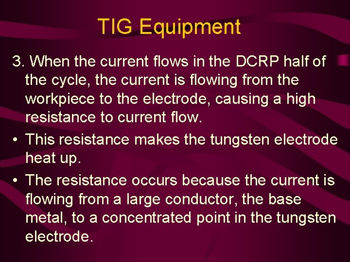 TIG Equipment 3. When the current flows in the DCRP half of the cycle,