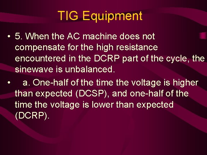 TIG Equipment • 5. When the AC machine does not compensate for the high