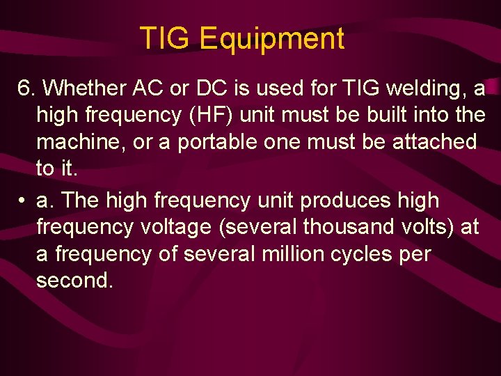 TIG Equipment 6. Whether AC or DC is used for TIG welding, a high