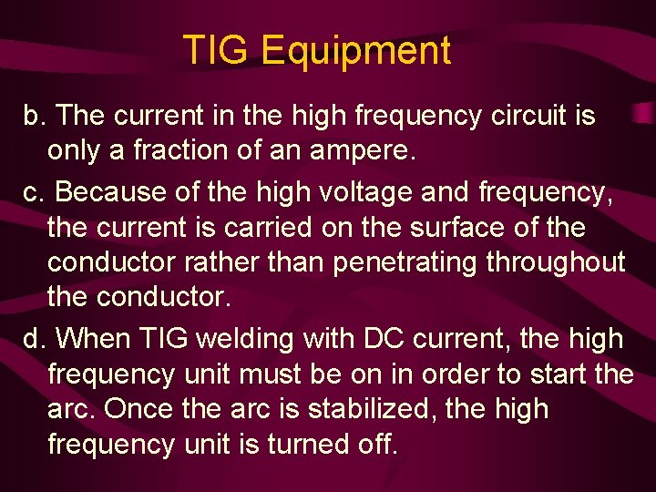 TIG Equipment b. The current in the high frequency circuit is only a fraction