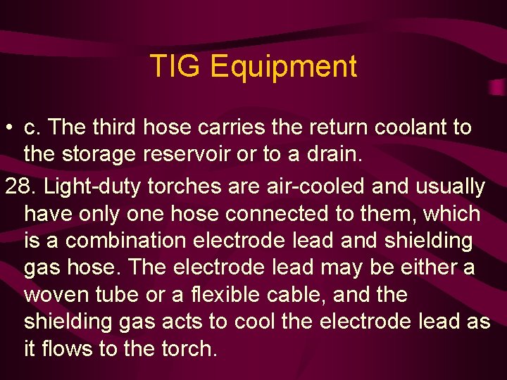 TIG Equipment • c. The third hose carries the return coolant to the storage