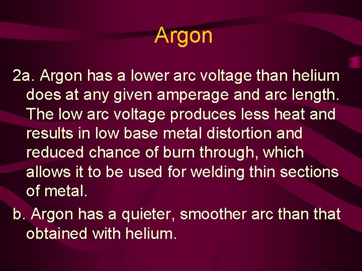 Argon 2 a. Argon has a lower arc voltage than helium does at any