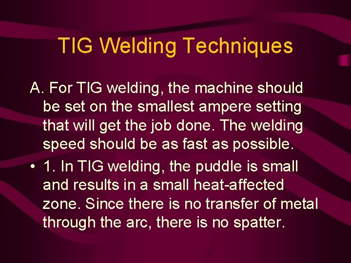 TIG Welding Techniques A. For TIG welding, the machine should be set on the