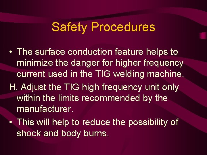 Safety Procedures • The surface conduction feature helps to minimize the danger for higher