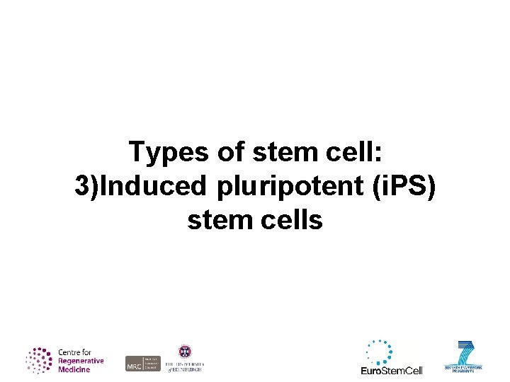 Types of stem cell: 3)Induced pluripotent (i. PS) stem cells 