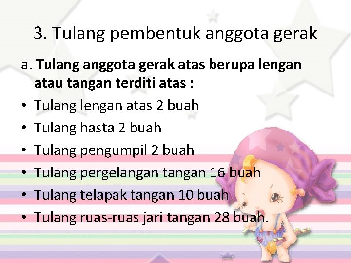 3. Tulang pembentuk anggota gerak a. Tulang anggota gerak atas berupa lengan atau tangan