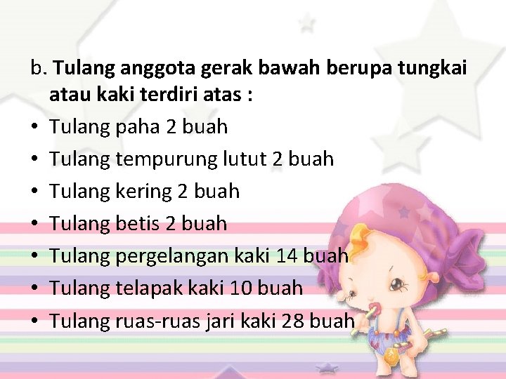 b. Tulang anggota gerak bawah berupa tungkai atau kaki terdiri atas : • Tulang