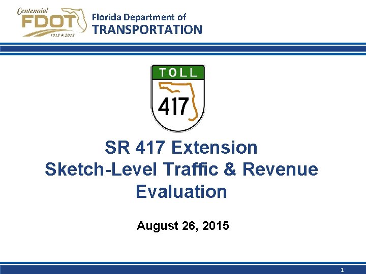 Florida Department of TRANSPORTATION SR 417 Extension Sketch-Level Traffic & Revenue Evaluation August 26,