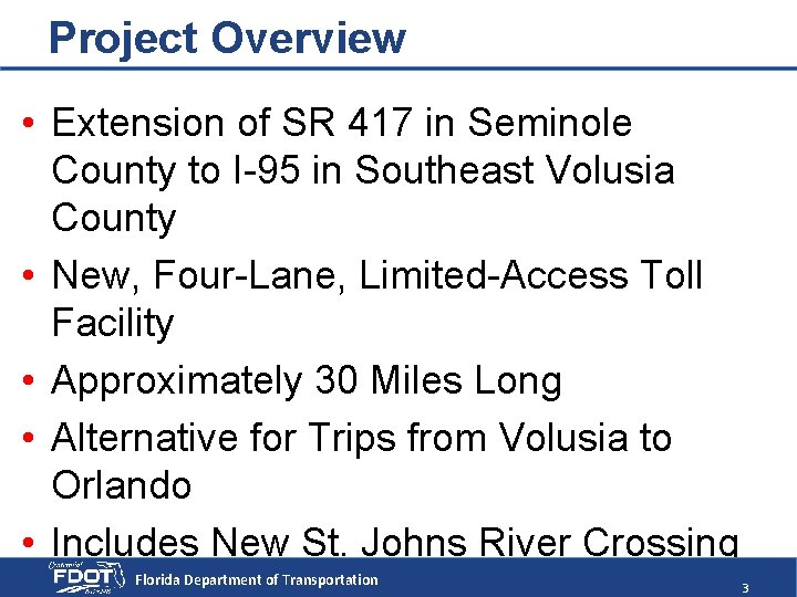 Project Overview • Extension of SR 417 in Seminole County to I-95 in Southeast