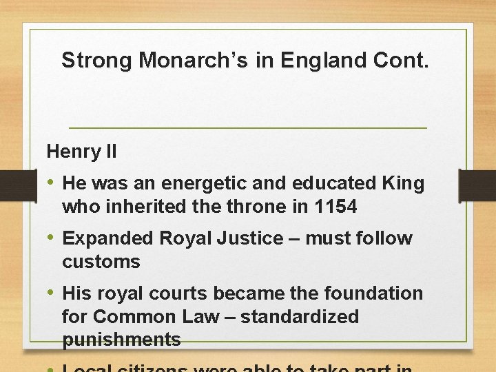 Strong Monarch’s in England Cont. Henry II • He was an energetic and educated