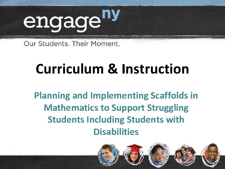 Curriculum & Instruction Planning and Implementing Scaffolds in Mathematics to Support Struggling Students Including Curriculum & Instruction Planning and Implementing Scaffolds in Mathematics to Support Struggling Students Including