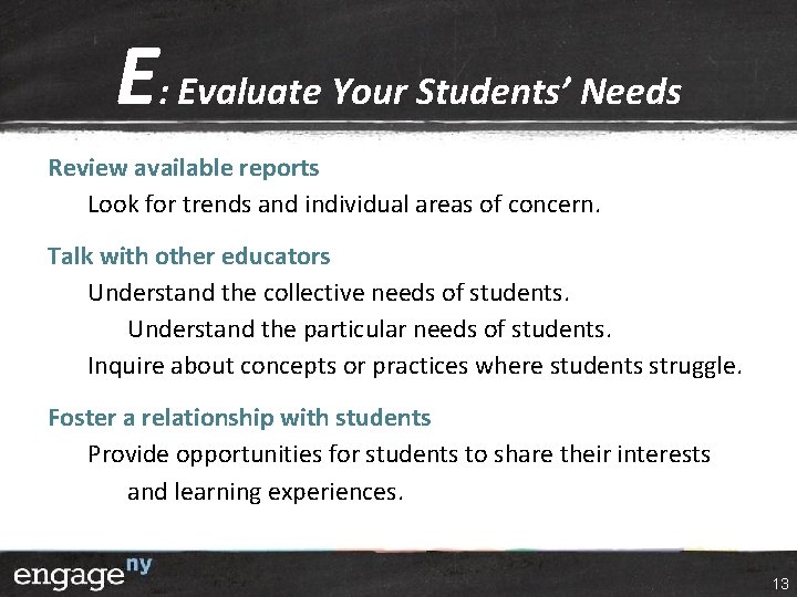 E: Evaluate Your Students’ Needs Review available reports Look for trends and individual areas E: Evaluate Your Students’ Needs Review available reports Look for trends and individual areas