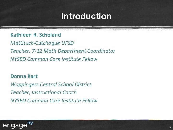 Introduction Kathleen R. Scholand Mattituck-Cutchogue UFSD Teacher, 7 -12 Math Department Coordinator NYSED Common Introduction Kathleen R. Scholand Mattituck-Cutchogue UFSD Teacher, 7 -12 Math Department Coordinator NYSED Common
