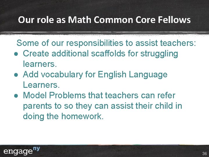 Our role as Math Common Core Fellows Some of our responsibilities to assist teachers: Our role as Math Common Core Fellows Some of our responsibilities to assist teachers: