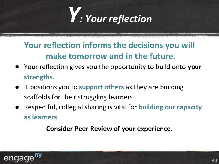 Y: Your reflection informs the decisions you will make tomorrow and in the future. Y: Your reflection informs the decisions you will make tomorrow and in the future.
