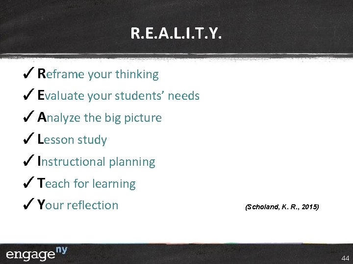 R. E. A. L. I. T. Y. ✓Reframe your thinking ✓Evaluate your students’ needs R. E. A. L. I. T. Y. ✓Reframe your thinking ✓Evaluate your students’ needs