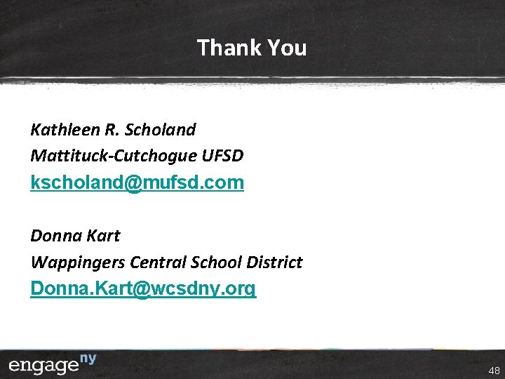 Thank You Kathleen R. Scholand Mattituck-Cutchogue UFSD kscholand@mufsd. com Donna Kart Wappingers Central School Thank You Kathleen R. Scholand Mattituck-Cutchogue UFSD kscholand@mufsd. com Donna Kart Wappingers Central School