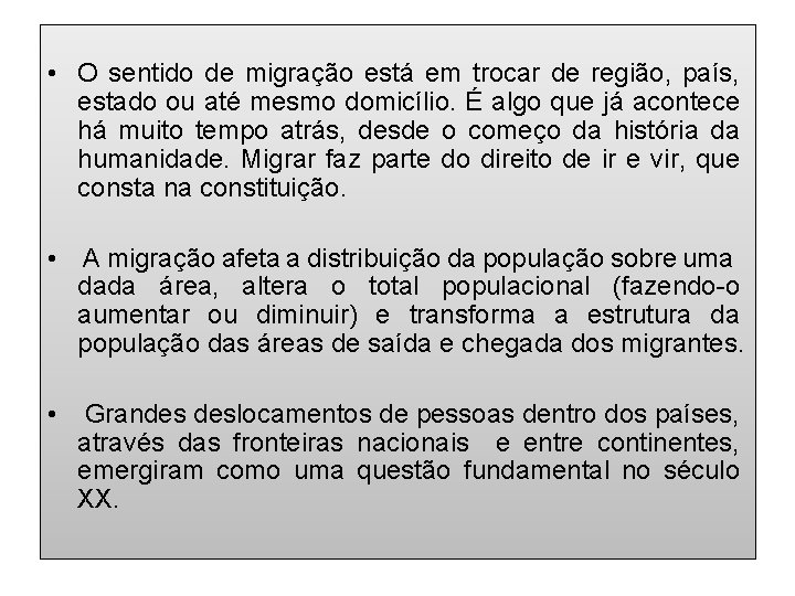  • O sentido de migração está em trocar de região, país, estado ou